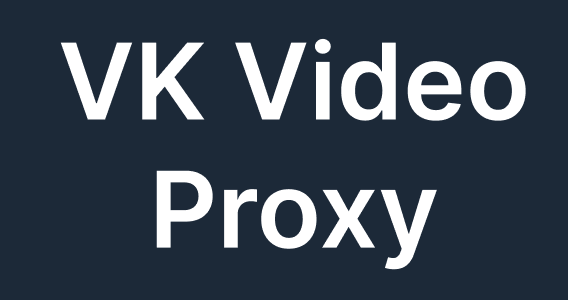 VK Video Proxy
