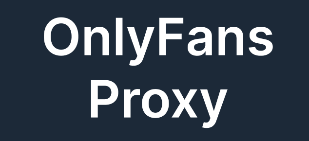 OnlyFans Proxy